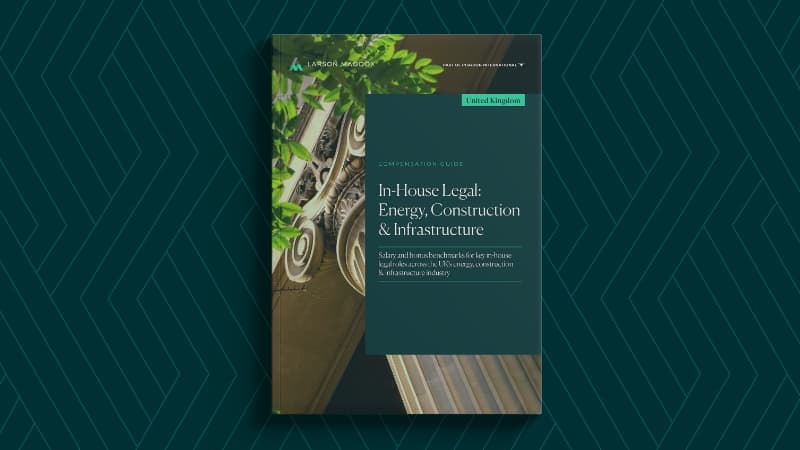 Larson Maddox UK Compensation Guide In House Legal Energy Construction & Infrastructure Website Visual